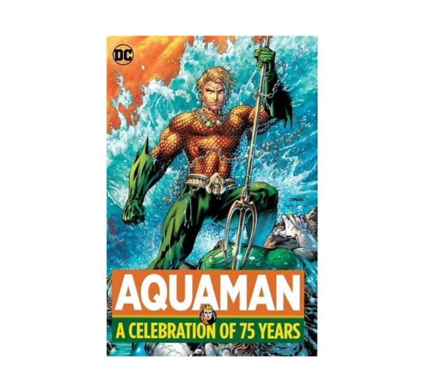 Aquaman: A Celebration Of 75 Years - Hardcover